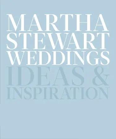 Coffee Table Book: Martha Stewart Weddings Ideas and Inspiration, wedding inspo